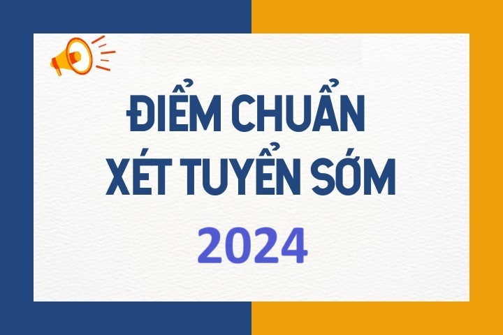 Kết quả xét tuyển thẳng, ưu tiên xét tuyển và xét tuyển sớm vào đại học chính quy năm 2024