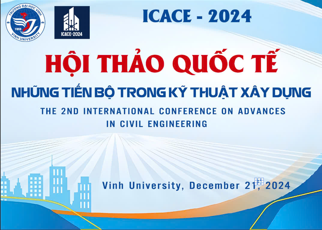 Thông báo tổ chức Hội thảo khoa học Quốc tế lần thứ 2 "Những tiến bộ trong Kỹ thuật xây dựng, ICACE-2024"