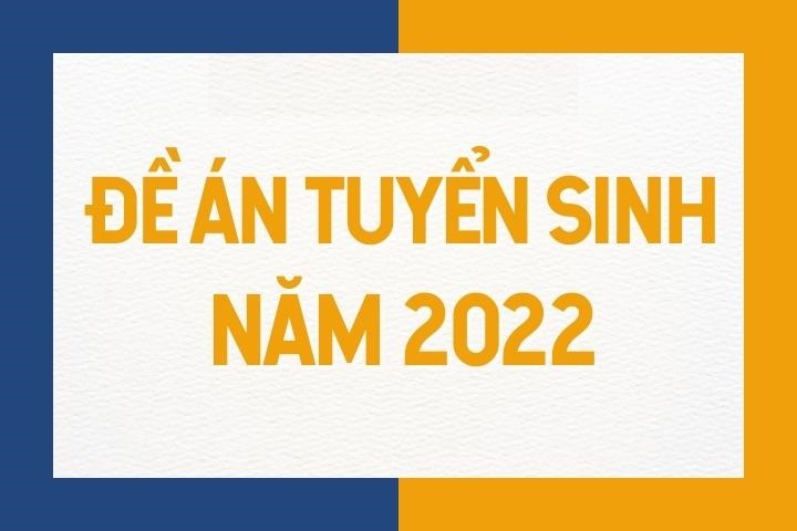 Đề án tuyển sinh đào tạo trình độ thạc sĩ, trình độ tiến sĩ năm 2022