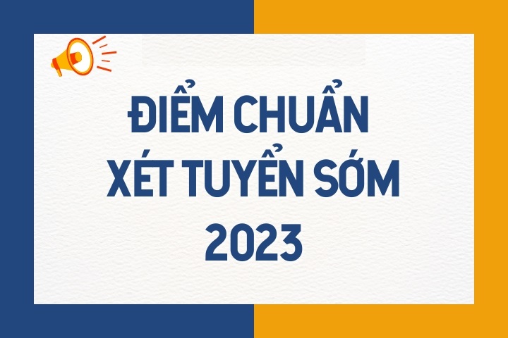 Thông báo kết quả xét tuyển thẳng, ưu tiên xét tuyển và xét tuyển sớm vào đại học chính quy đợt 1 năm 2023