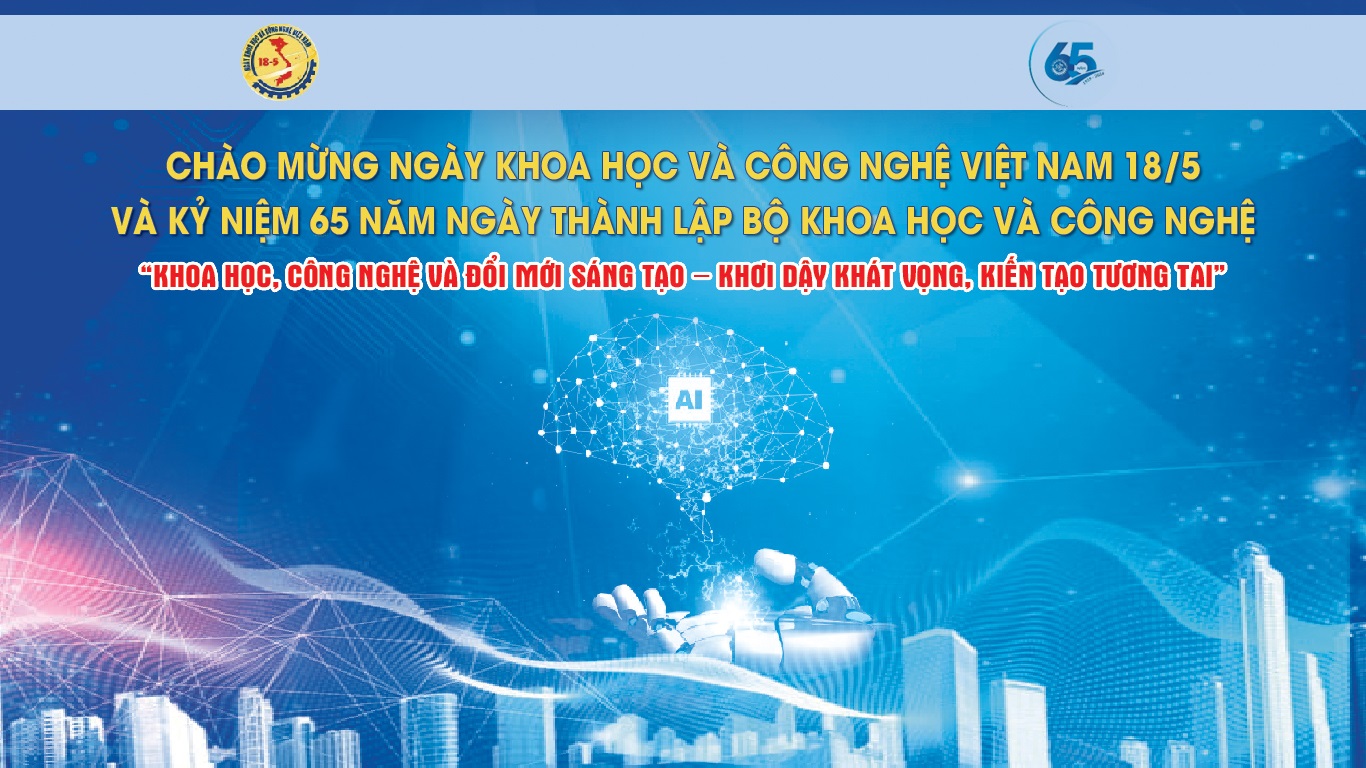 Chào mừng Ngày Khoa học và Công nghệ Việt Nam 18/5/2024